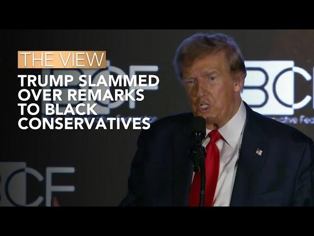 Trump Slammed Over Remarks To Black Conservatives | The View