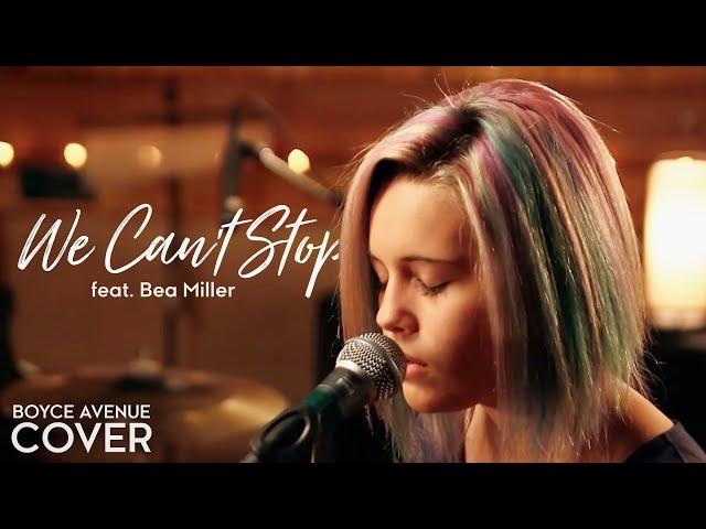 We Can't Stop - Miley Cyrus (Boyce Avenue feat. Bea Miller cover) on Spotify & Apple