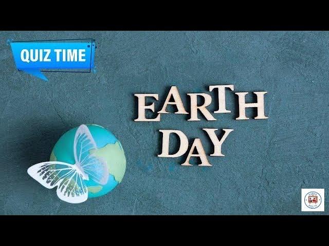 Quiz on Earth Day 2024 / Earth Day Trivia