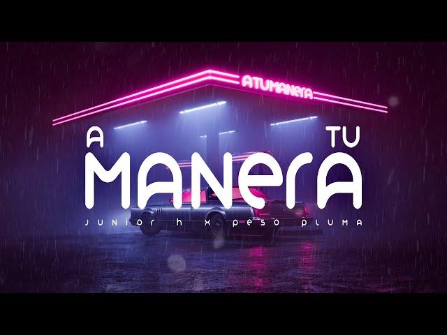 Junior H x Peso Pluma - A Tu Manera [Lyric Video]