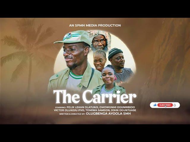 THE CARRIER || Directed by Gbenga Ayoola SMH