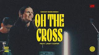 Oh The Cross (feat. Lindy Cofer) (Live) - Circuit Rider Music