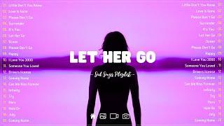Let Her Go  Sad songs playlist with lyrics ~ Depressing Songs 2024 That Will Cry Vol. 125