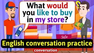 Practice English Conversation (At the store) Improve English Speaking Skills
