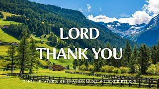 THANK YOU LORD | Instrumental Worship and Scriptures with Nature | Christian Harmonies