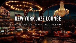 New York Jazz Lounge & Smooth Saxophone Jazz Bar Music - Background Instrumental Music to Relax