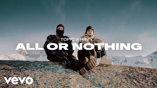 Topic x HRVY - All Or Nothing (Official Music Video)