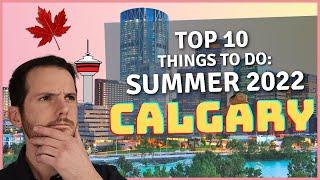 Top 10 Things to do in Calgary This Summer (2022)