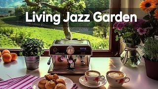 Living Jazz Garden ~ Fresh Spring Jazz Coffee - Delicate Bossa Nova for Study & Work in April Day