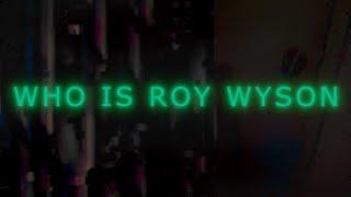 Roy Wyson: A Cybernetic Horror