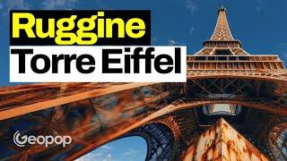 La Torre Eiffel non arrugginisce? Spoiler: sì, può succedere
