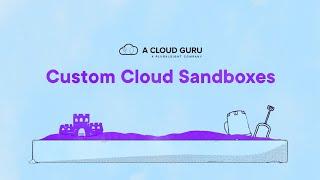 Pluralsight + A Cloud Guru: Custom Cloud Sandboxes