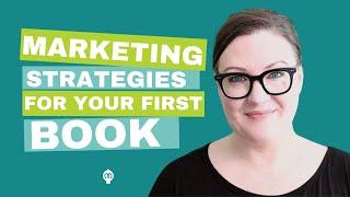 Book Marketing Strategies For Your First Book