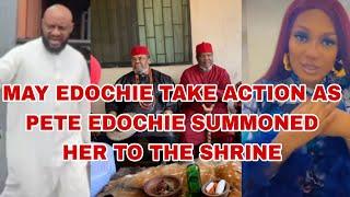 MAY EDOCHIE TAKE ACTION AS PETE EDOCHIE SUMMONED HER T0 THE SHRINE