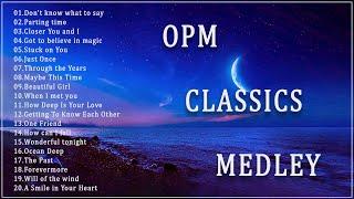 OPM Classics Medley nonstop - Most Famous Sweet OPM Melody 70s 80s 90s - Old Songs Are Meaningfull