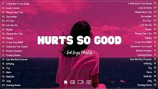 Hurts So Good  Sad songs playlist with lyrics ~ Depressing Songs 2024 That Will Cry Vol. 115