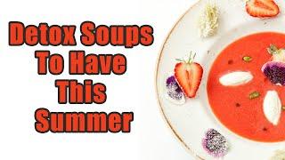 Best Detox Soups To Have This Summer | Boldsky