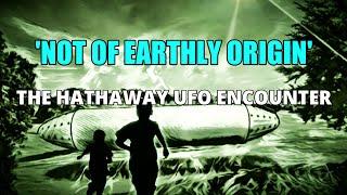 “'Not of Earthly Origin': The Hathaway UFO Encounter” | Paranormal Stories