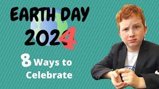 Earth Day 2024 & Beyond  |  8 Ways to Celebrate (I bet you don't know the fact in #1)