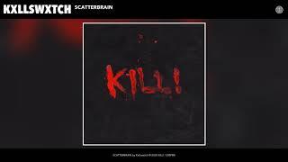 Kxllswxtch - SCATTERBRAIN [Audio]