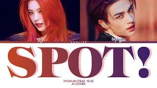 [AI COVER] Hyunjin (Feat. Yeji) - SPOT!