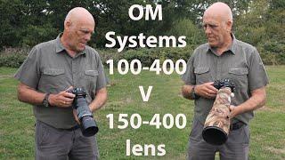 OM Systems 100-400mm v 150-400mm Lens Comparison
