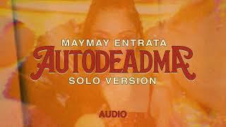 AUTODEADMA - Maymay Entrata (Solo Version Audio)