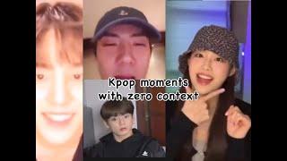 Kpop moments with zero context