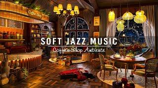 Soft Jazz Instrumental Music  Cozy Coffee Shop Ambience ~ Relaxing Piano Jazz Music for Study, Work