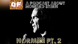QF: A Podcast About Howard Stern ep. #226 "NORM!!!" pt. 2