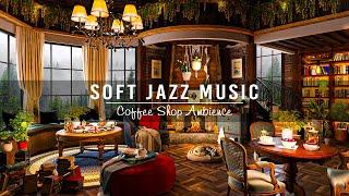 Cozy Coffee Shop Ambience & Soft Jazz Instrumental Music  Jazz Relaxing Music for Work,Focus,Study