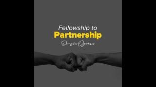 Fellowship to Partnership - Dunsin Oyekan