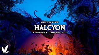 Almost Vanished - Halcyon | Chillstep