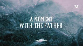 A MOMENT WITH THE FATHER - Instrumental Worship Music + Soaking worship music