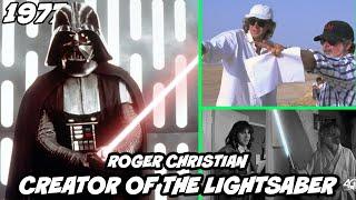 Creator of The FIRST Lightsaber for George Lucas Star Wars - Roger Christian Interview