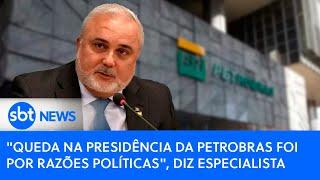 "Queda na presidência da Petrobras foi por razões políticas", diz especialista