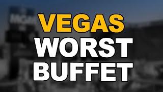 Worst Buffet in Las Vegas.