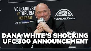 Dana White's SHOCKING UFC 300 Announcement | #ufc300 #ufc298 #ufc