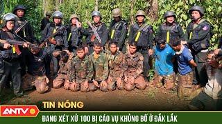 Vụ tấn công trụ sở UBND 2 xã ở Đắk Lắk: Xét xử 100 bị cáo | Tin tức 24h mới nhất | ANTV