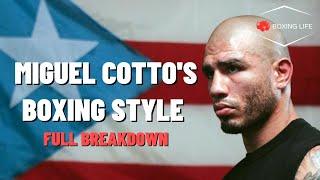 Miguel Cotto - The Beautiful Boxer Puncher Style | Full Breakdown