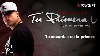 Nicky Jam - Tu Primera Vez (con Letra) @NickyJamPr Musica Reggaeton Nuevo 2013 - Prod Denni Way