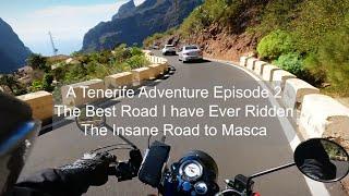 A Tenerife Adventure Episode 2 - The Best Road I have Ever Ridden The Insane Road to Masca