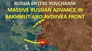 Russian Forces Entered Vovchansk l Massive Russian Advance In Bakhmut And Avdiivka Front
