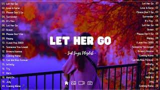 Let Her Go Sad songs playlist with lyrics ~ Depressing Songs 2024 That Will Cry Vol. 95