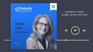 Fintech One-on-One: Sarah Levy of Betterment