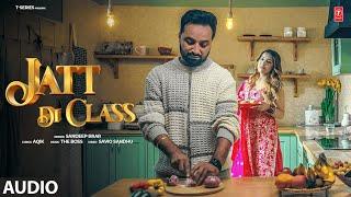 JATT DI CLASS (Full Audio) | Sandeep Brar | The Boss | Latest Punjabi Songs 2024