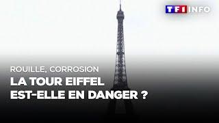 Rouille, corrosion : la Tour Eiffel est en danger
