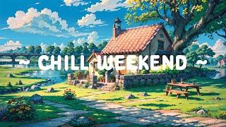 Chill Weekend ️ Lofi Keep You Safe  Sunny Light and Chilling with Lofi Hip Hop ~ Study/Relax