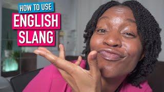 HOW TO USE ENGLISH SLANG PROPERLY