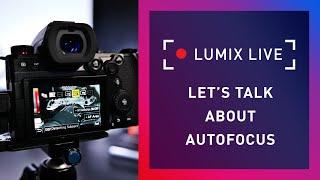 LUMIX Live : Let's talk about Autofocus